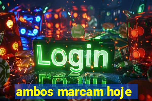 ambos marcam hoje